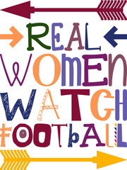 Real Women Watch Football Quotes Typography Retro Colorful Lettering Design Vector Template For Prints, Posters, Decor