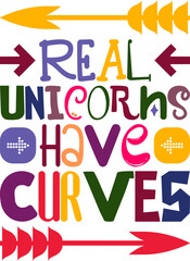 Real Unicorns Have Curves Quotes Typography Retro Colorful Lettering Design Vector Template For Prints, Posters, Decor