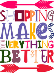 Shopping Makes Everything Better Quotes Typography Retro Colorful Lettering Design Vector Template For Prints, Posters, Decor