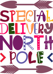 Special Delivery North Pole Quotes Typography Retro Colorful Lettering Design Vector Template For Prints, Posters, Decor