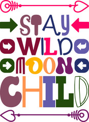 Stay Wild Moon Child Quotes Typography Retro Colorful Lettering Design Vector Template For Prints, Posters, Decor