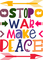 Stop War Make Peace Quotes Typography Retro Colorful Lettering Design Vector Template For Prints, Posters, Decor