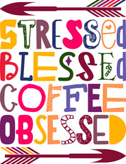 Stressed Blessed Coffee Obsessed Quotes Typography Retro Colorful Lettering Design Vector Template For Prints, Posters, Decor