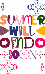 Summer Will End Soon Quotes Typography Retro Colorful Lettering Design Vector Template For Prints, Posters, Decor