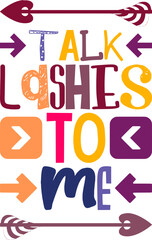 Talk Lashes To Me Quotes Typography Retro Colorful Lettering Design Vector Template For Prints, Posters, Decor