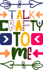 Talk Crafty To Me Quotes Typography Retro Colorful Lettering Design Vector Template For Prints, Posters, Decor