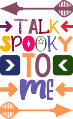 Talk Spooky To Me Quotes Typography Retro Colorful Lettering Design Vector Template For Prints, Posters, Decor