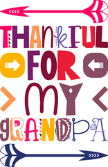 Thankful For My Grandpa Quotes Typography Retro Colorful Lettering Design Vector Template For Prints, Posters, Decor