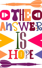 The Answer Is Hope Quotes Typography Retro Colorful Lettering Design Vector Template For Prints, Posters, Decor