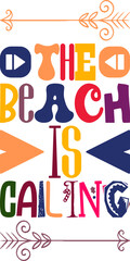 The Beach Is Calling Quotes Typography Retro Colorful Lettering Design Vector Template For Prints, Posters, Decor