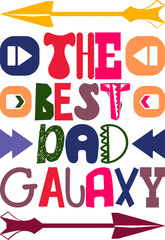 The Best Dad Galaxy Quotes Typography Retro Colorful Lettering Design Vector Template For Prints, Posters, Decor