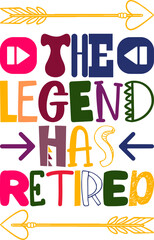 The Legend Has Retired Quotes Typography Retro Colorful Lettering Design Vector Template For Prints, Posters, Decor