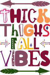 Thick Thighs Fall Vibes Quotes Typography Retro Colorful Lettering Design Vector Template For Prints, Posters, Decor