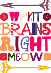 Want Brains Right Meow Quotes Typography Retro Colorful Lettering Design Vector Template For Prints, Posters, Decor