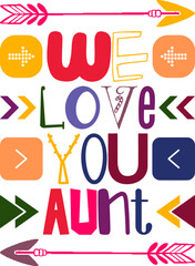 We Love You Aunt Quotes Typography Retro Colorful Lettering Design Vector Template For Prints, Posters, Decor