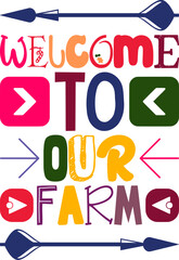 Welcome To Our Farm Quotes Typography Retro Colorful Lettering Design Vector Template For Prints, Posters, Decor