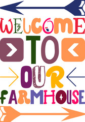 Welcome To Our Farmhouse Quotes Typography Retro Colorful Lettering Design Vector Template For Prints, Posters, Decor