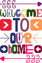 Welcome To Our Home Quotes Typography Retro Colorful Lettering Design Vector Template For Prints, Posters, Decor