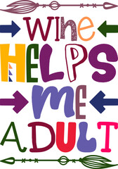 Wine Helps Me Adult Quotes Typography Retro Colorful Lettering Design Vector Template For Prints, Posters, Decor