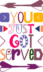 You Just Got Served Quotes Typography Retro Colorful Lettering Design Vector Template For Prints, Posters, Decor