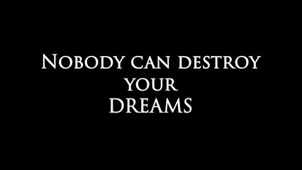 Inspirational quote “Nobody can destroy your DREAMS”