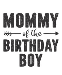 Mommy Of The Birthday Boyis a vector design for printing on various surfaces like t shirt, mug etc. 

