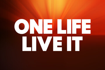 One Life Live It text quote, concept background