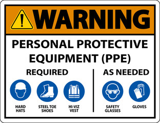 Warning PPE Required As Needed Sign On White Background