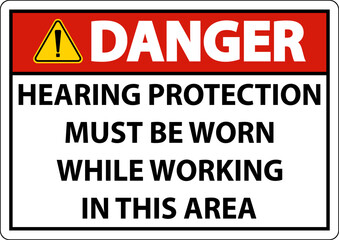 Danger Hearing Protection Must Be Worn Sign On White Background