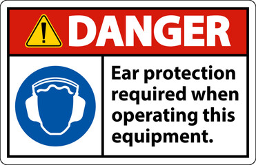 Danger Ear Protection Required Sign On White Background