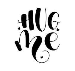 Hug me black lettering isolated on white background. Vector illustration