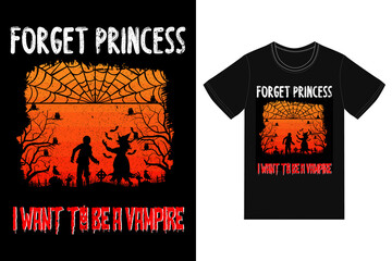 forget princess I want to be a vampire t-shirt design