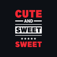 Cute and sweet motivational quotes vector t shirt design