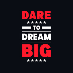 Fototapeta premium Dare to dream big motivational typography vector t shirt design