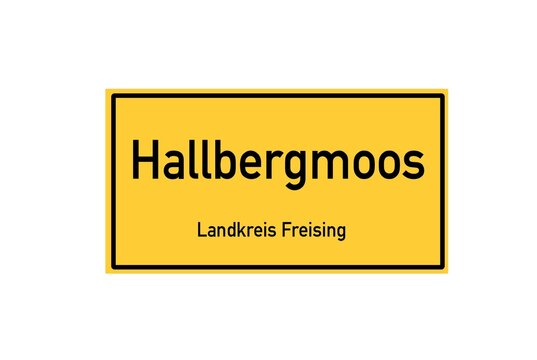 Isolated German city limit sign of Hallbergmoos located in Bayern