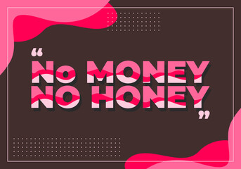 Quote design, no money n honey