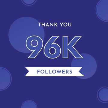 Thank you 96k or 96 thousand followers with circle shape on violet blue background. Premium design for poster, social media story, social sites post, achievements, subscribers, celebration.