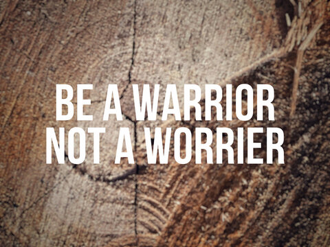 Be a warrior not a worrier text with vintage background. Inspirational motivational quote. 

