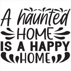 A haunted home is a happy home