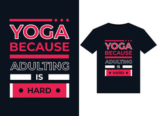 YOGA BECAUSE ADULTING IS HARD illustration for print-ready T-Shirts design Graphic