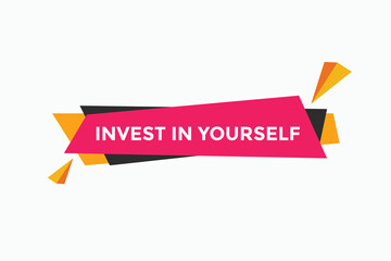 Invest in yourself Colorful label sign template. Invest in yourself symbol web banner sticker
