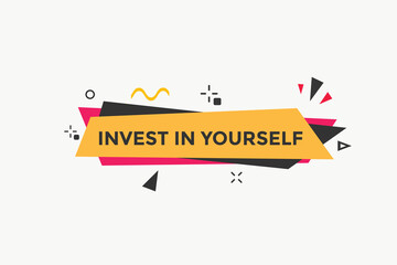 Invest in yourself Colorful label sign template. Invest in yourself symbol web banner sticker
