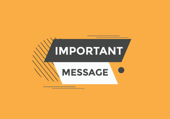 Important message text button. Important message sign speech bubble. Web banner label template. Vector Illustration
