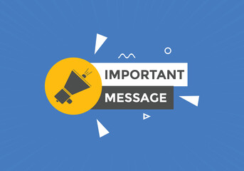 Important message text button. Important message sign speech bubble. Web banner label template. Vector Illustration
