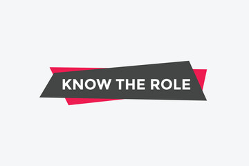 Know the role button. Know the role sign speech bubble. Web banner label template. Vector Illustration
