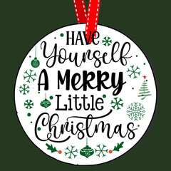 Have yourself a merry little Christmas. Round Christmas Sign. Christmas Greeting designs. Door hanger vector quote sayings. Hand drawing vector illustration. Christmas tree Decoration.