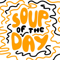 Soup of the day. Lettering