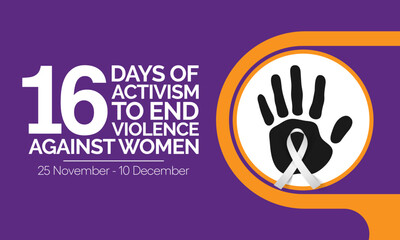 16 Days of Activism against gender based violence is observed every year from November 25 to December 10 all across the world. Vector illustration