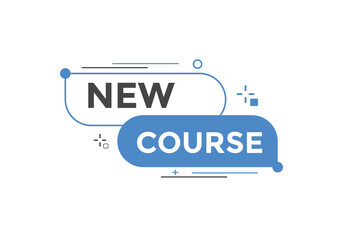 New course text button. New course sign speech bubble. Web banner label template. Vector Illustration
