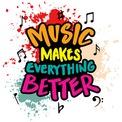 Obraz premium Music makes everything better. Music quotes.